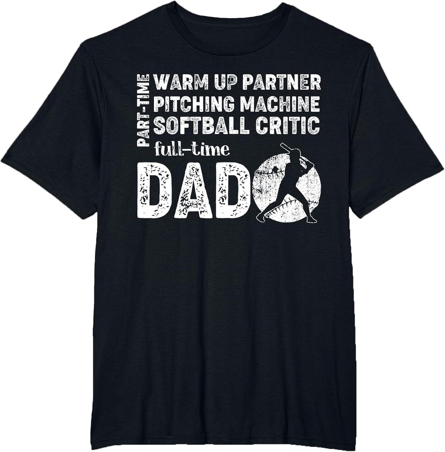 Softball Dad Shirt Part Time Warm Up Partner Full Time Dad