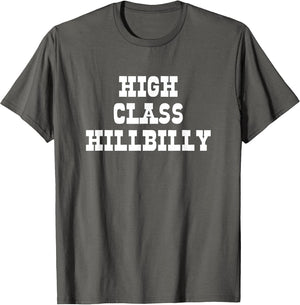 High Class Hillbilly Funny Hill Billy Redneck Hillbilly