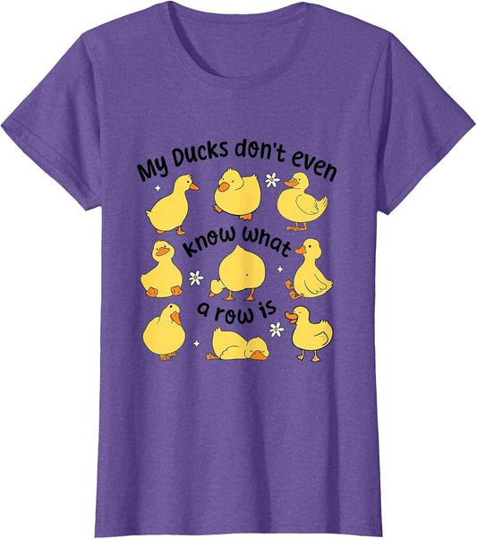 My Ducks Don't Even Know What A Rows is Funny Sarcastic