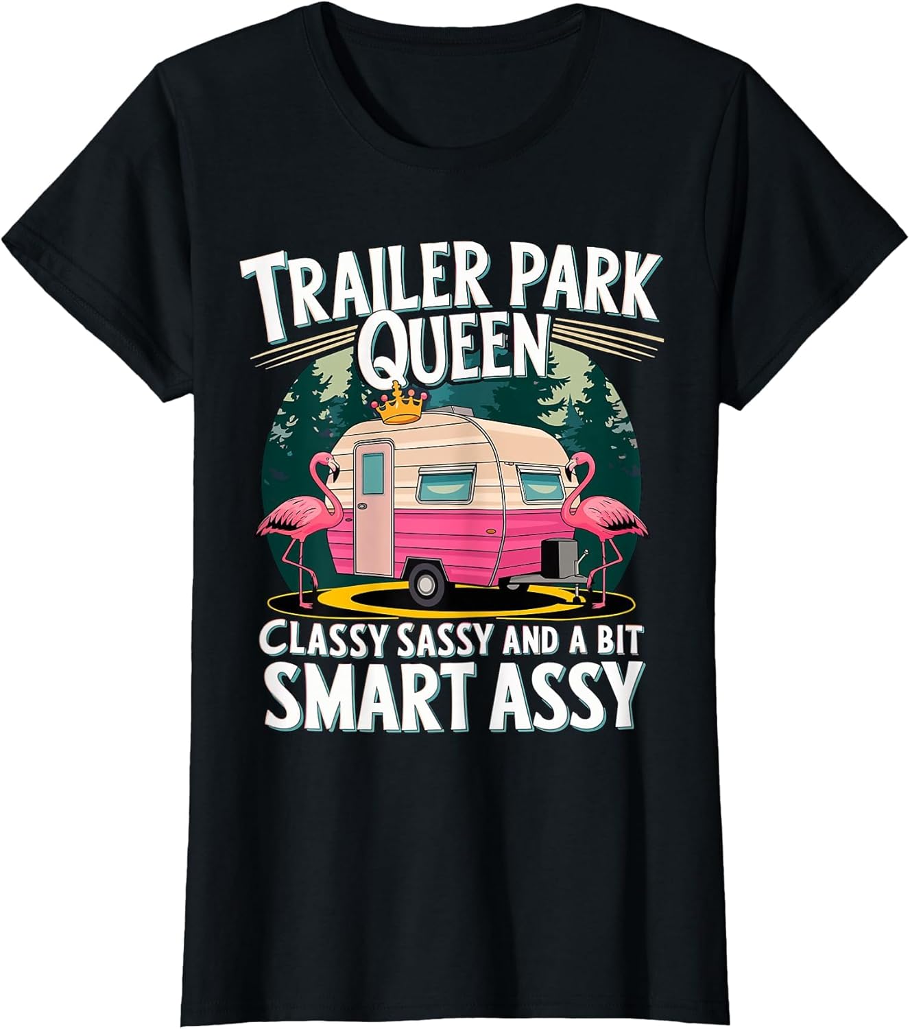 Trailer Park Queen Classy Sassy and a bit Smart Assy Camping