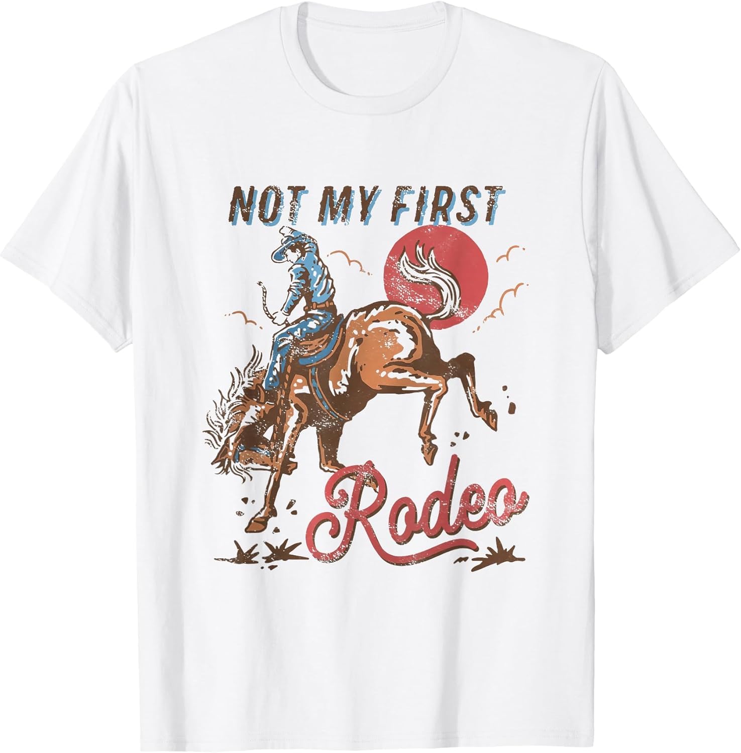 Vintage Bronc Riding Cowboy Rodeo Not My First Rodeo