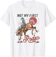 Vintage Bronc Riding Cowboy Rodeo Not My First Rodeo