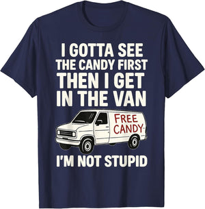 I Gotta See The Candy First Then I Get in The Van