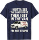 I Gotta See The Candy First Then I Get in The Van