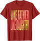 Like Father Like Daughter Dad and Daughter Design