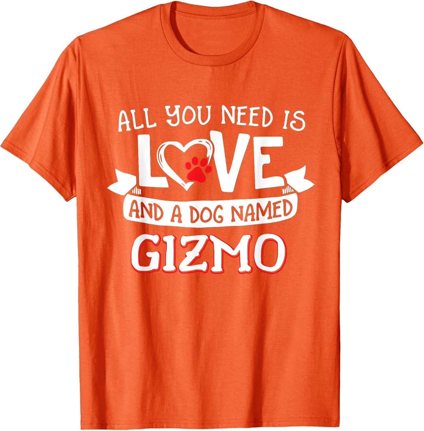 All You Need is Love and a Dog Named Gizmo Small Large