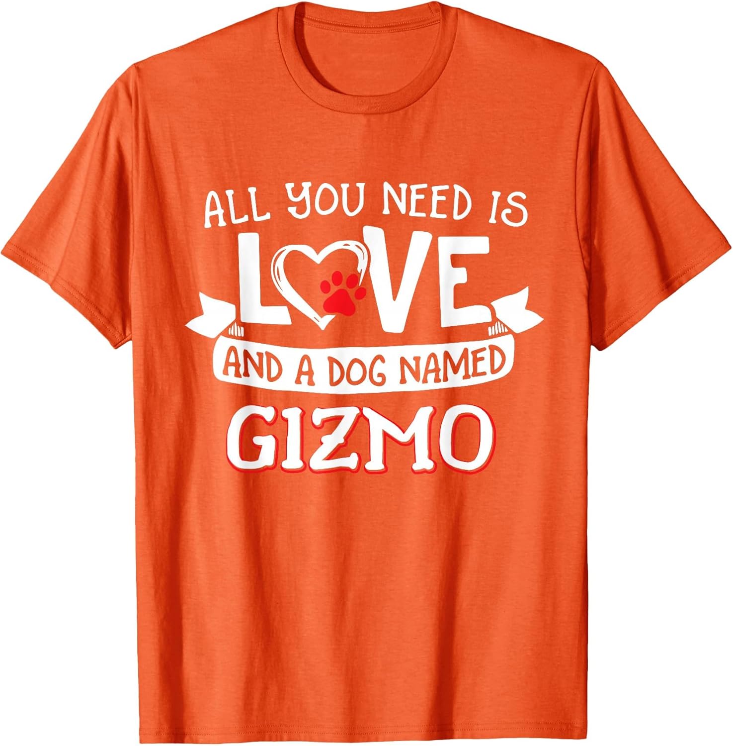 All You Need is Love and a Dog Named Gizmo Small Large