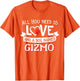 All You Need is Love and a Dog Named Gizmo Small Large