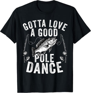 Gotta Love a Good Pole Dance Funny Fishing Husband Men