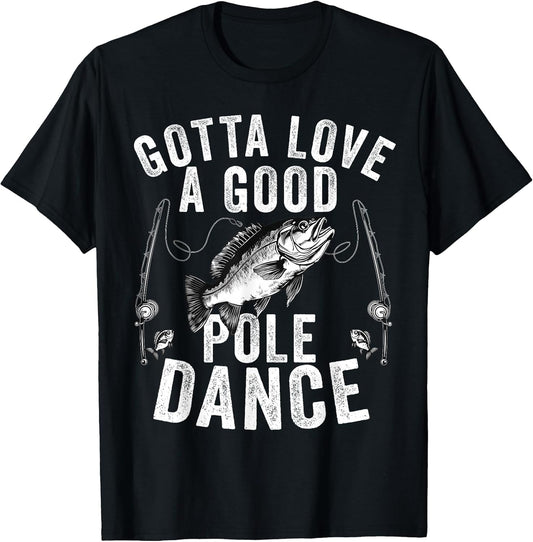 Gotta Love a Good Pole Dance Funny Fishing Husband Men