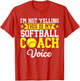 I'm Not Yelling This is My Softball Coach Voice Funny Sports