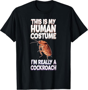 Halloween This is My Human Costume I'm Really A Cockroach