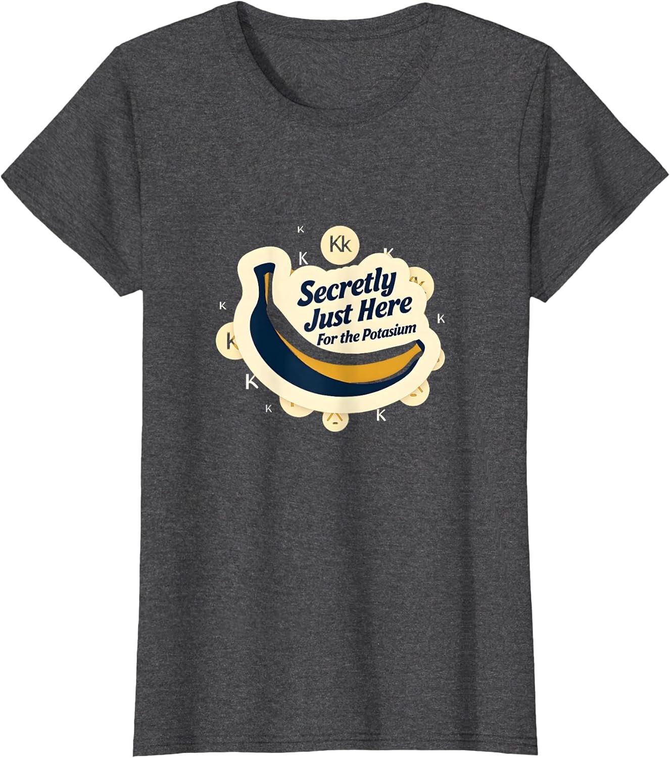 Banana Shirt - Secretly Just Here For The Potassium - Funny