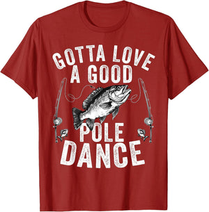Gotta Love a Good Pole Dance Funny Fishing Husband Men