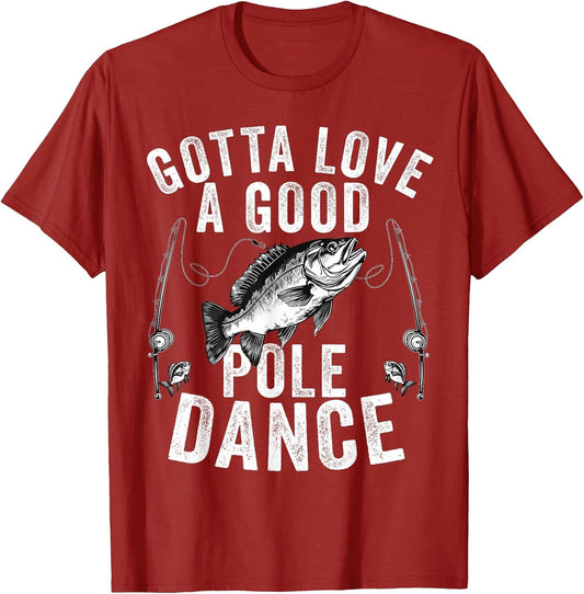 Gotta Love a Good Pole Dance Funny Fishing Husband Men