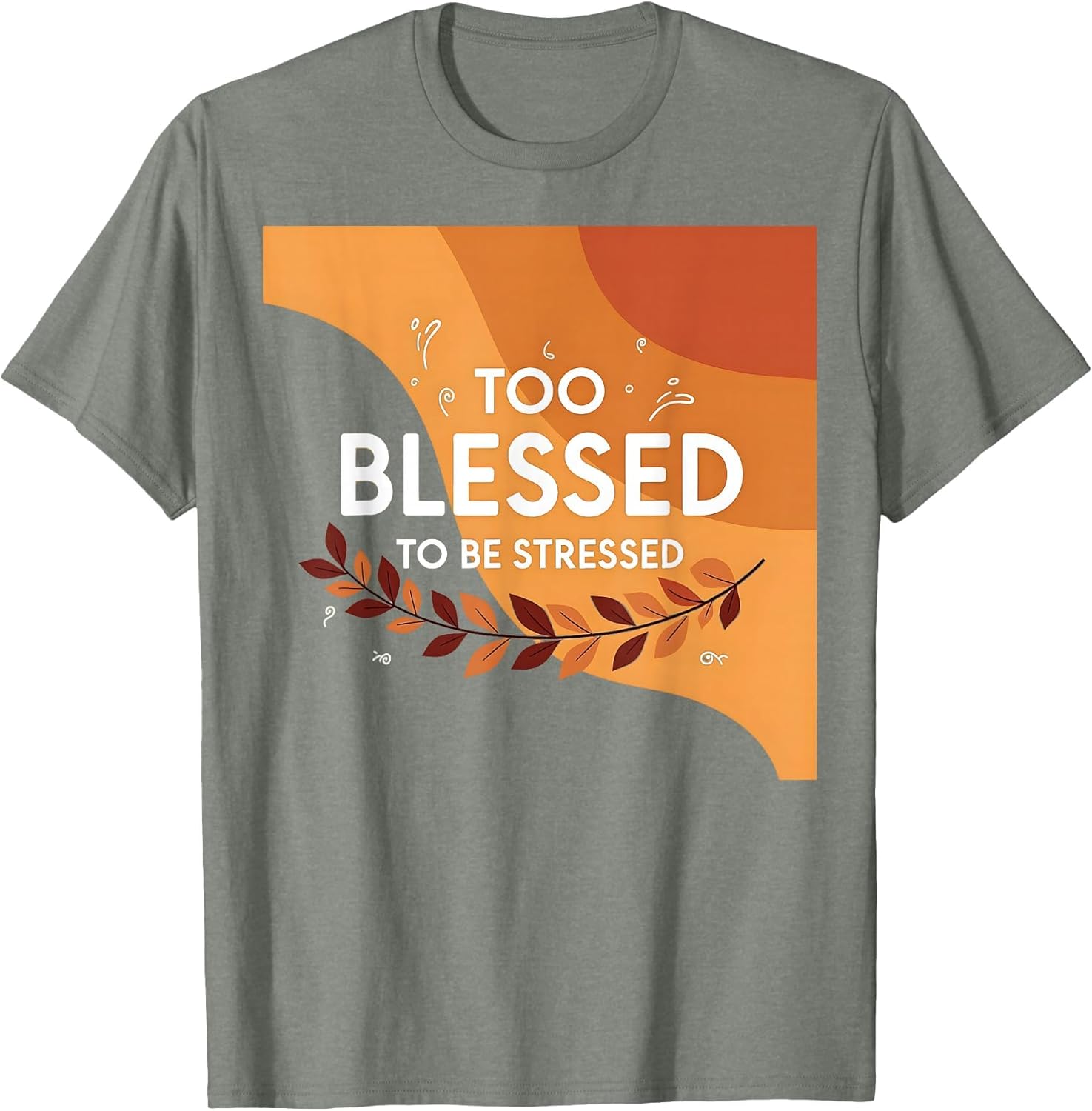 Thanksgiving Too Blessed to Be Stressed Fall Holiday Shirt