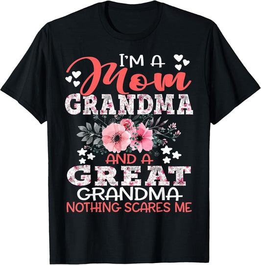I'm A Mom Grandma A Great Grandma Nothing Scares Me Floral