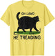 Oh Lawd He Treading Funny Fat Cat Lover Funny Memes Cat Mom