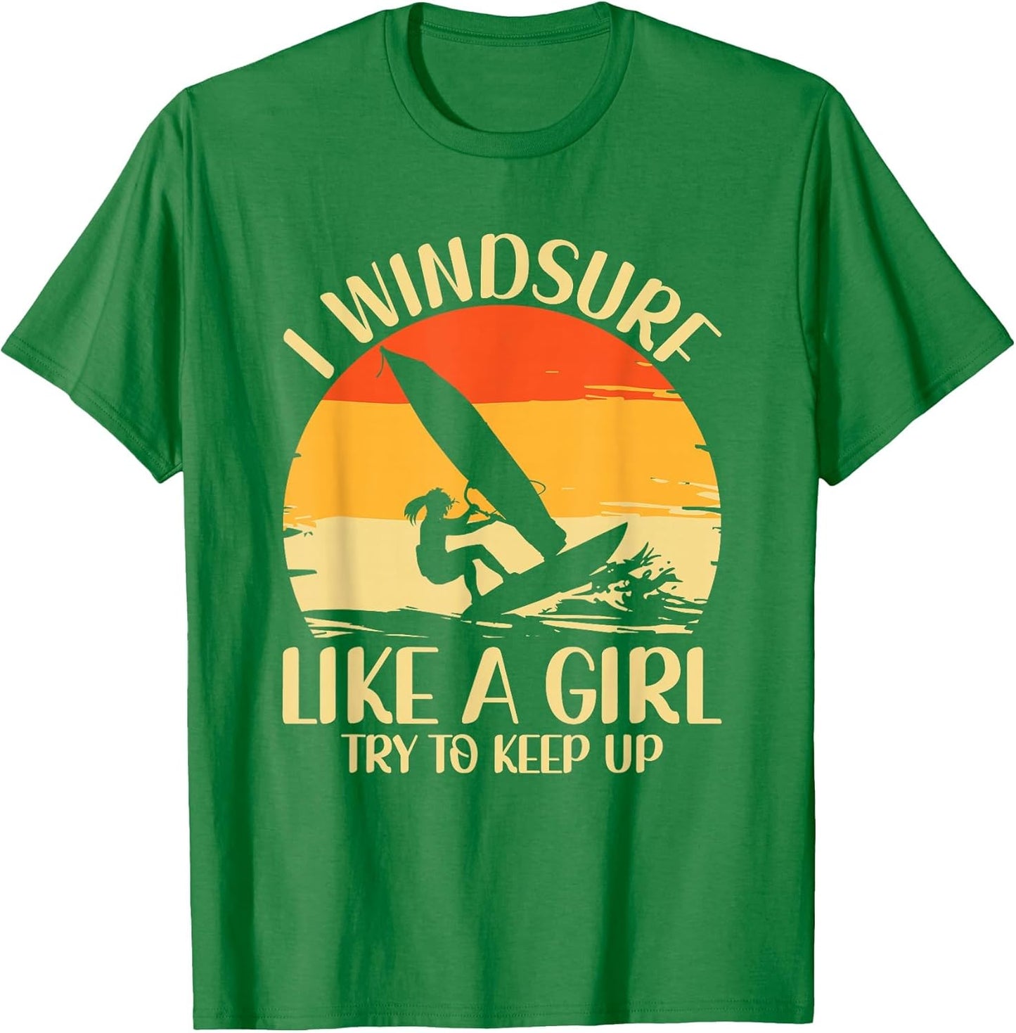 I Windsurf Like A Girl Try to Keep Up Windsurfing Windsurfer