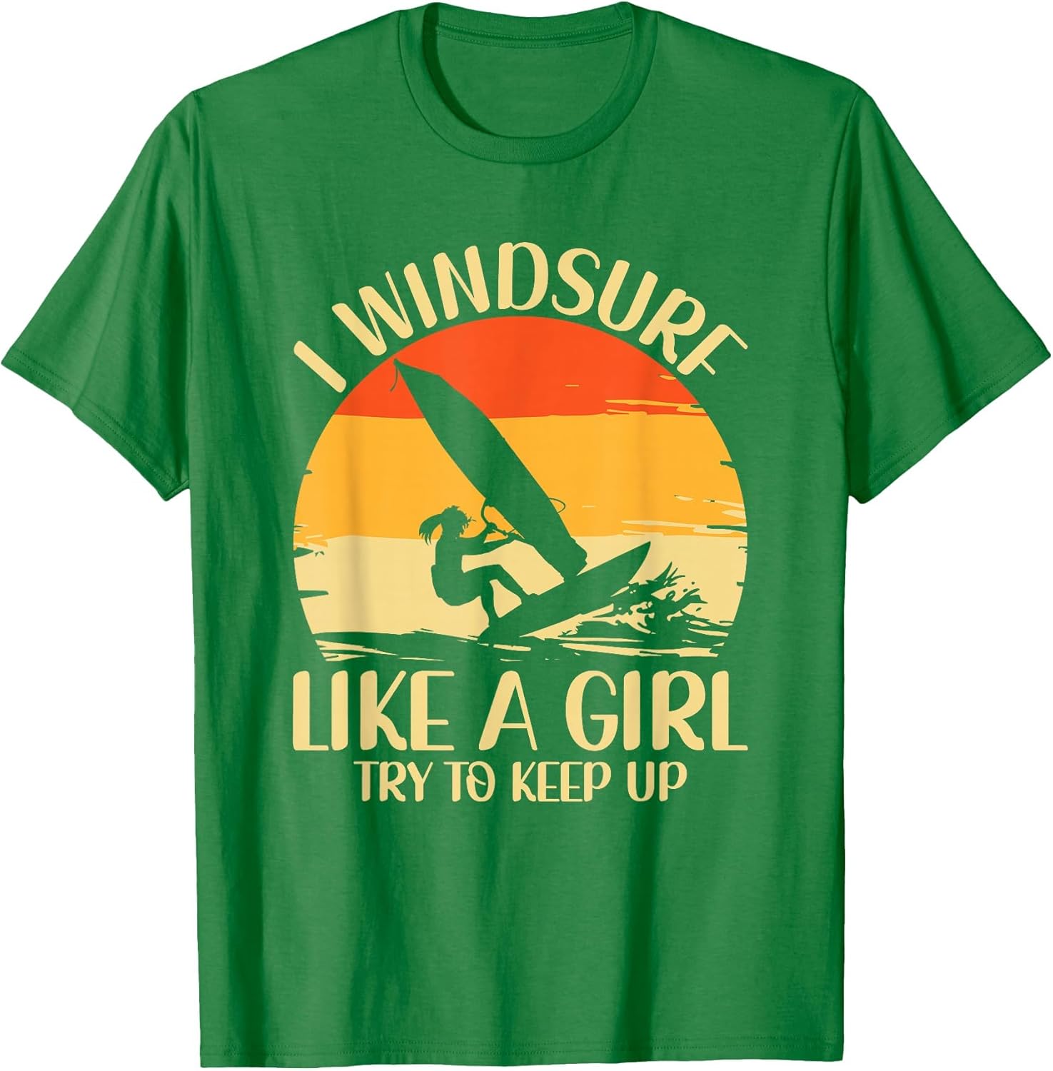 I Windsurf Like A Girl Try to Keep Up Windsurfing Windsurfer