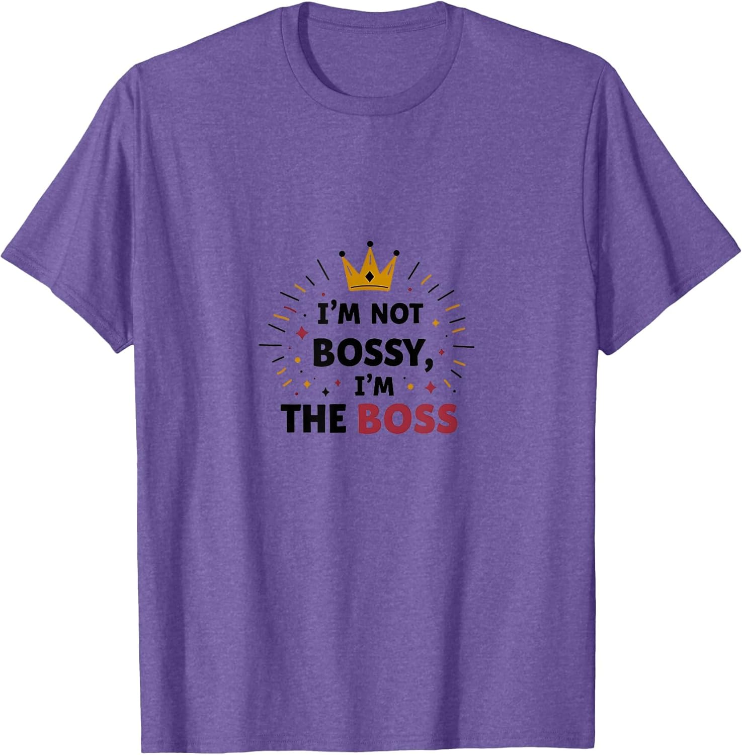Funny I'm Not Bossy I'm The Boss Queen Crown Humor