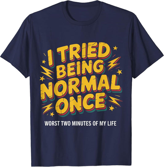 I Tried Being Normal Once Funny Quote Retro Bold Pun Humor