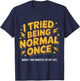 I Tried Being Normal Once Funny Quote Retro Bold Pun Humor