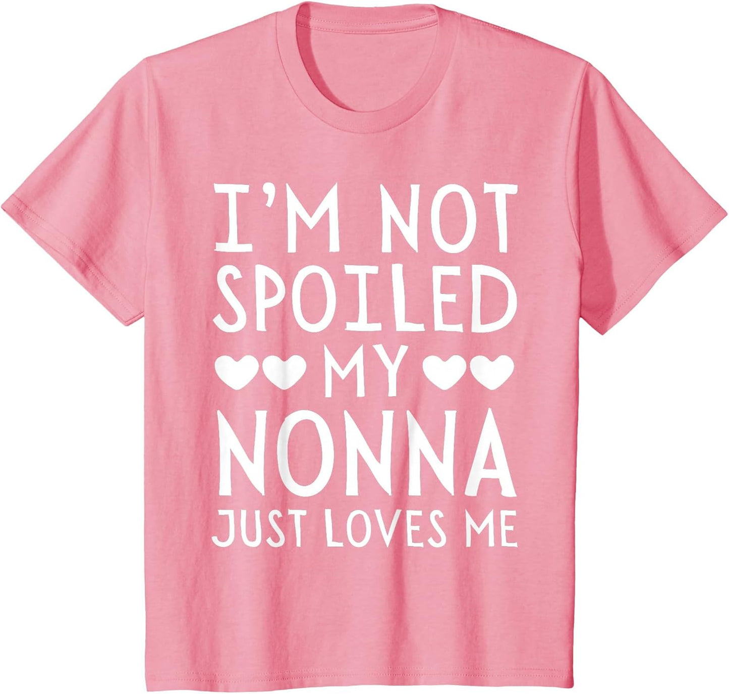 I'm Not Spoiled My Nonna Just Loves Me Funny Grandchild