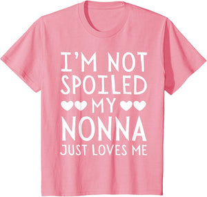 I'm Not Spoiled My Nonna Just Loves Me Funny Grandchild
