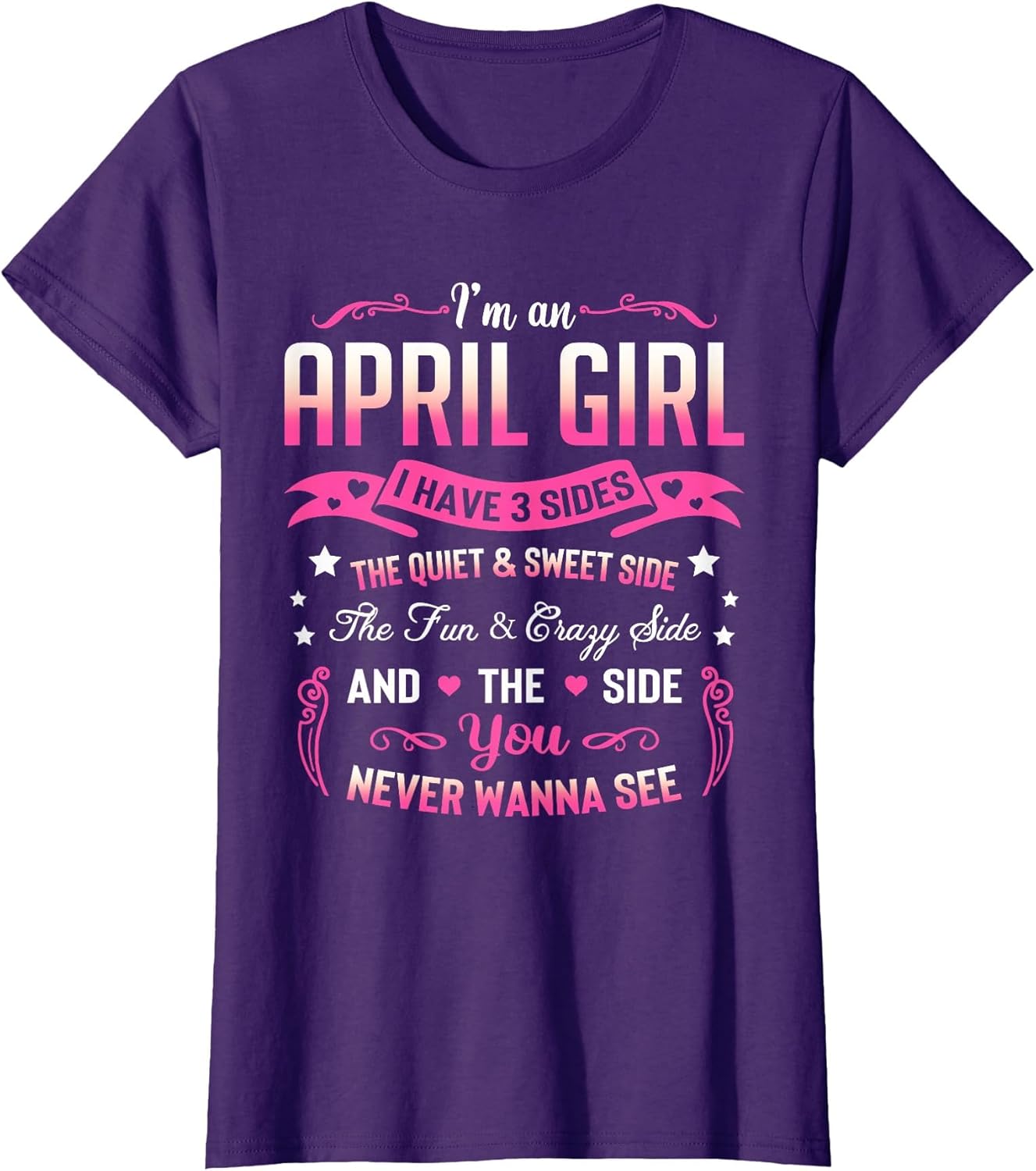 I'm an April Girl I Have 3 Sides April Birthday