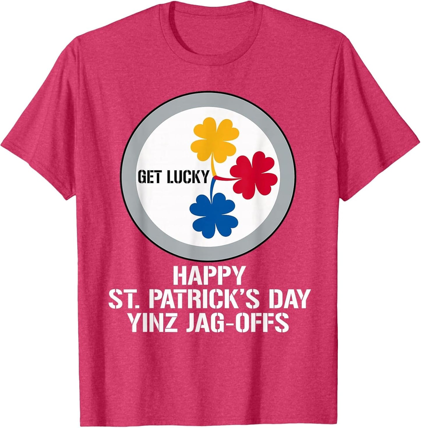 Happy St Patricks Day Yinz Jag-Offs Pittsburgh Slang Funny