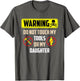 Warning Do Not Touch My Tools Or My Daughter Funny Dad