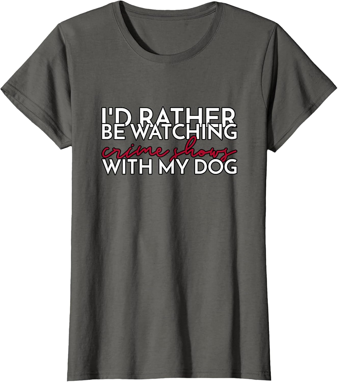 I’d Rather Be Watching Crime Shows with My Dog