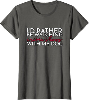 I’d Rather Be Watching Crime Shows with My Dog