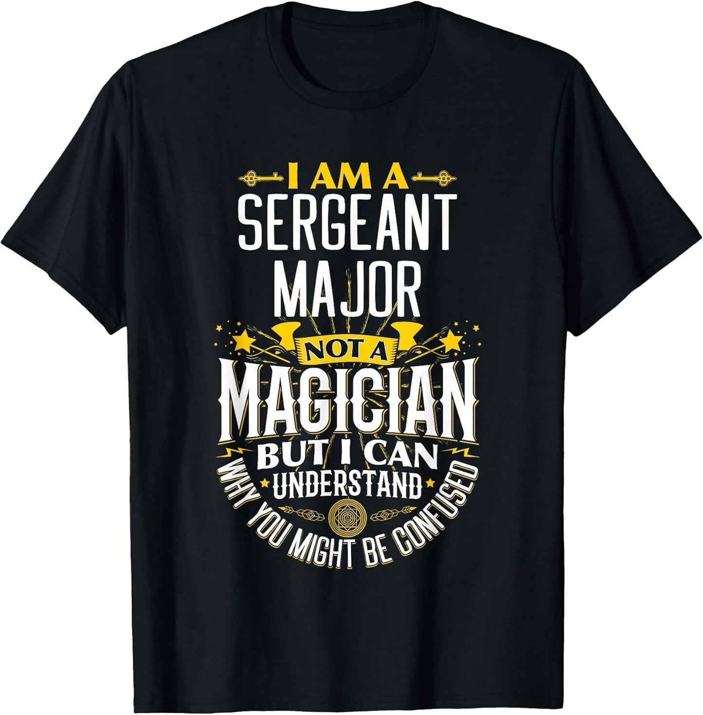 Sergeants Major Idea Funny Not A Magician - Sergeants Major