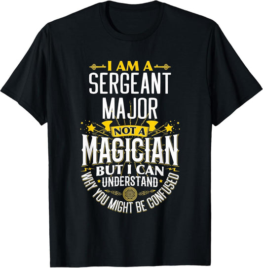 Sergeants Major Idea Funny Not A Magician - Sergeants Major