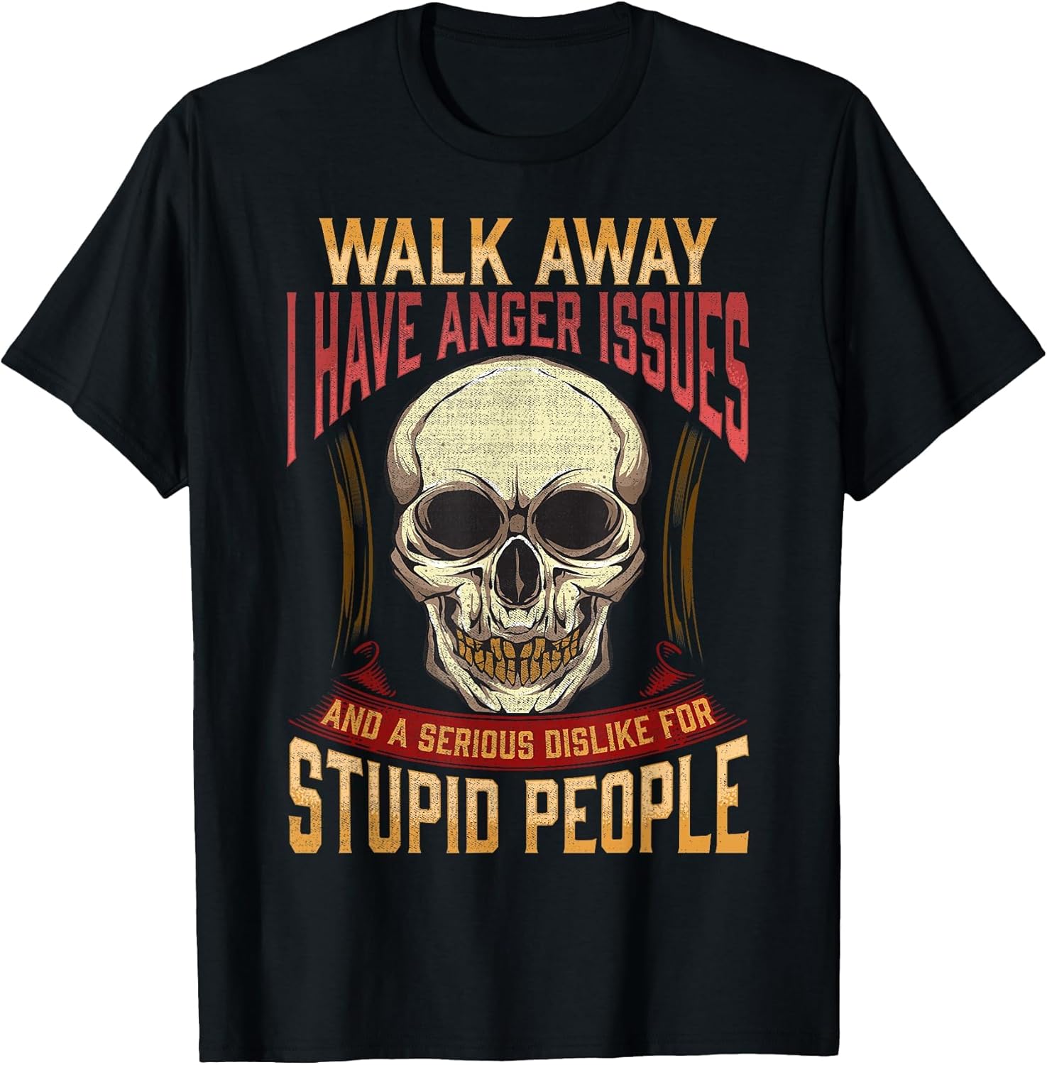 Walk Away I Have Anger Issues for Stupid People Skull Men