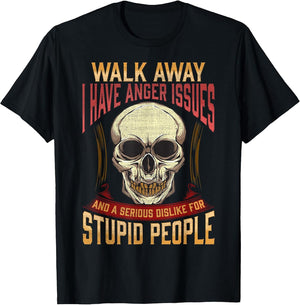 Walk Away I Have Anger Issues for Stupid People Skull Men