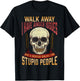 Walk Away I Have Anger Issues for Stupid People Skull Men
