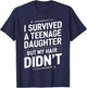 Dad Mom Funny I Survived Teenage Daughter Survivor