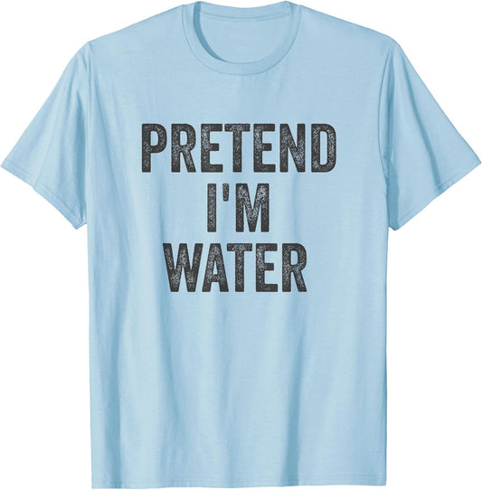 Lazy Halloween Costume Shirt Gift Pretend I'm Water