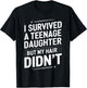 Dad Mom Funny I Survived Teenage Daughter Survivor