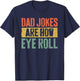Dad Jokes are How Eye Roll Shirt Funny Men Fathers Day