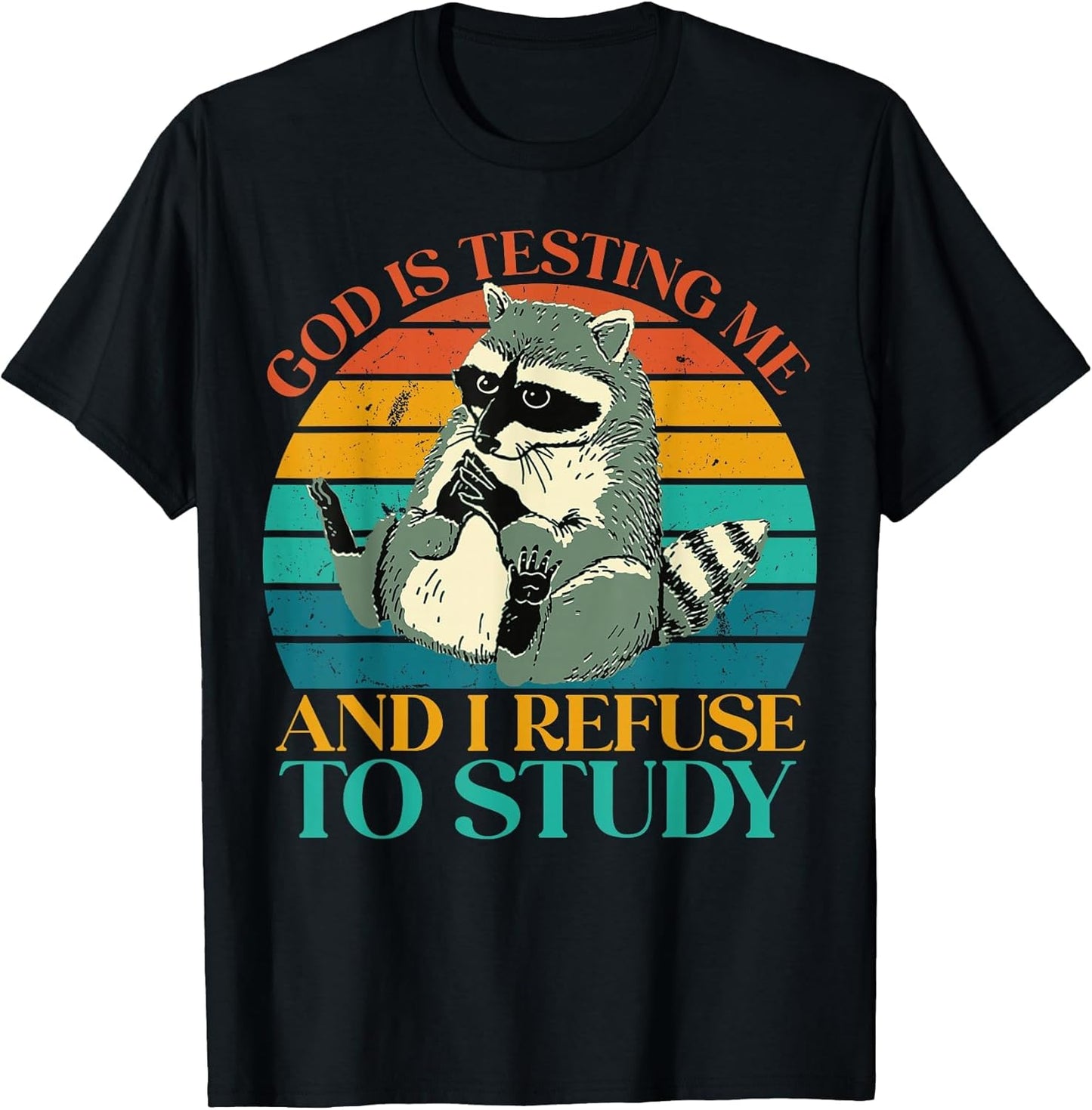 God is Testing Me and I Refuse to Study - Cute Raccoon Lover