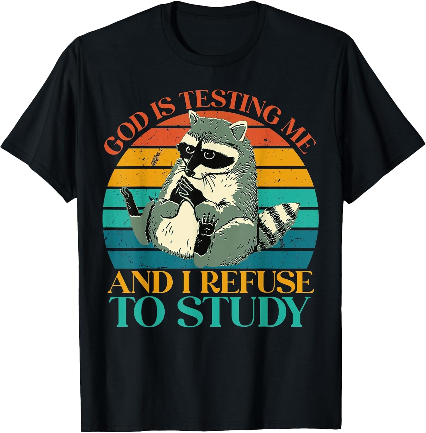 God is Testing Me and I Refuse to Study - Cute Raccoon Lover