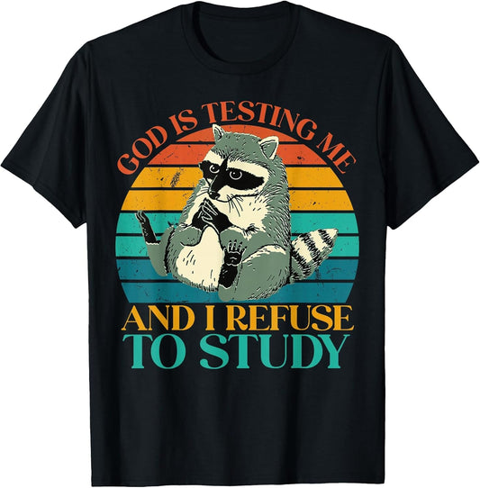 God is Testing Me and I Refuse to Study - Cute Raccoon Lover