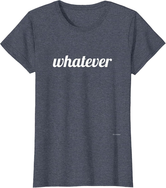 Whatever Funny Saying Shirts Men Women