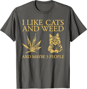 I Like Weed and Cats and Maybe 3 People Funny Cat Lover
