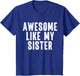 Awesome Like My Sister Quote Funny Sibling Family