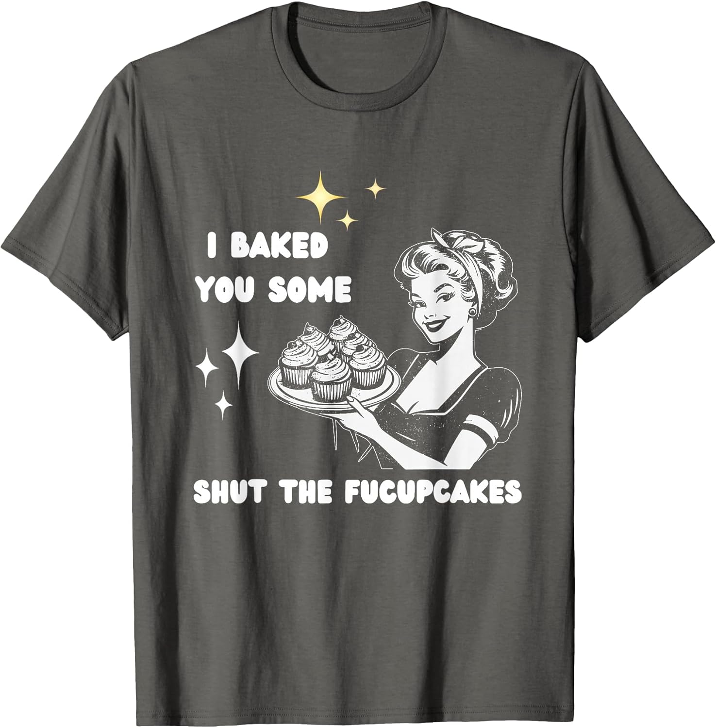 I Baked You Some Shut The Fucupcakes Bake Cupcakes
